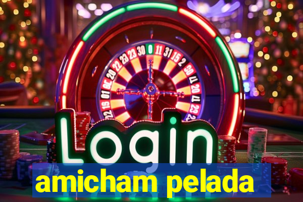 amicham pelada